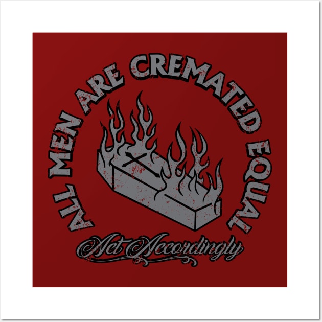 All Men Are Cremated Equal Wall Art by SOURTOOF CREATIVE